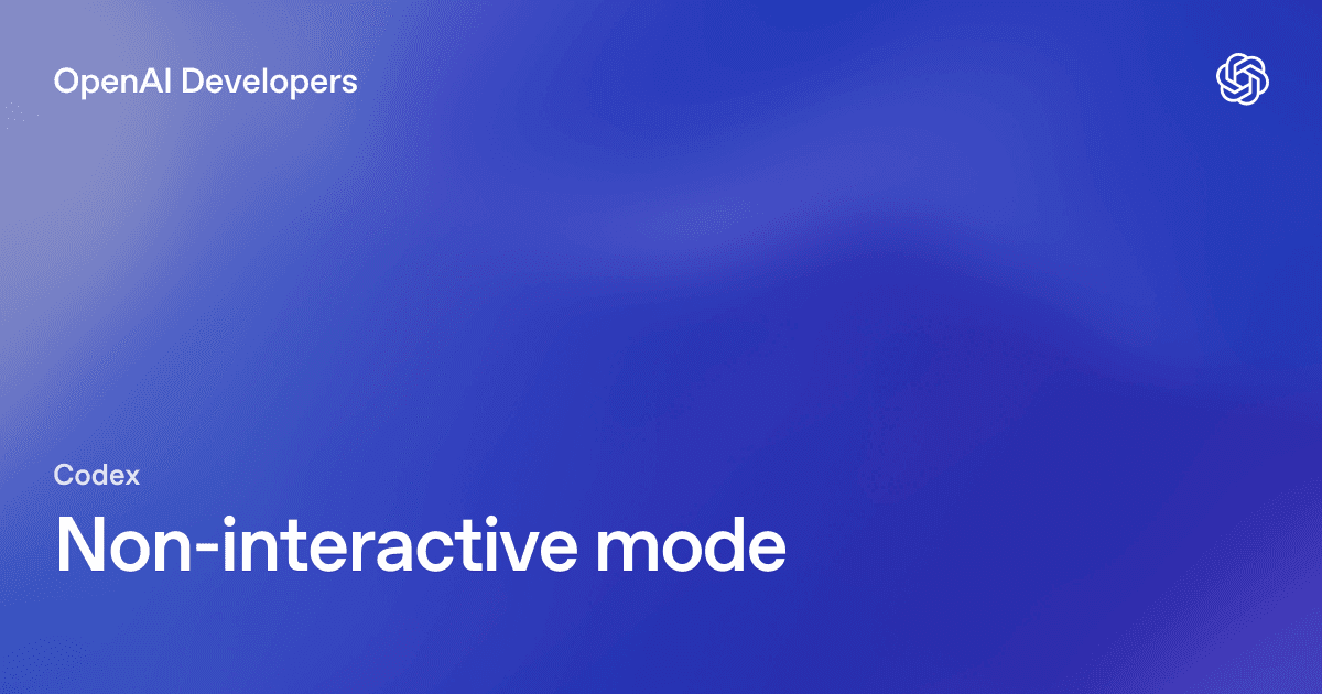تصویر رسمی OpenAI از حالت noninteractive در Codex